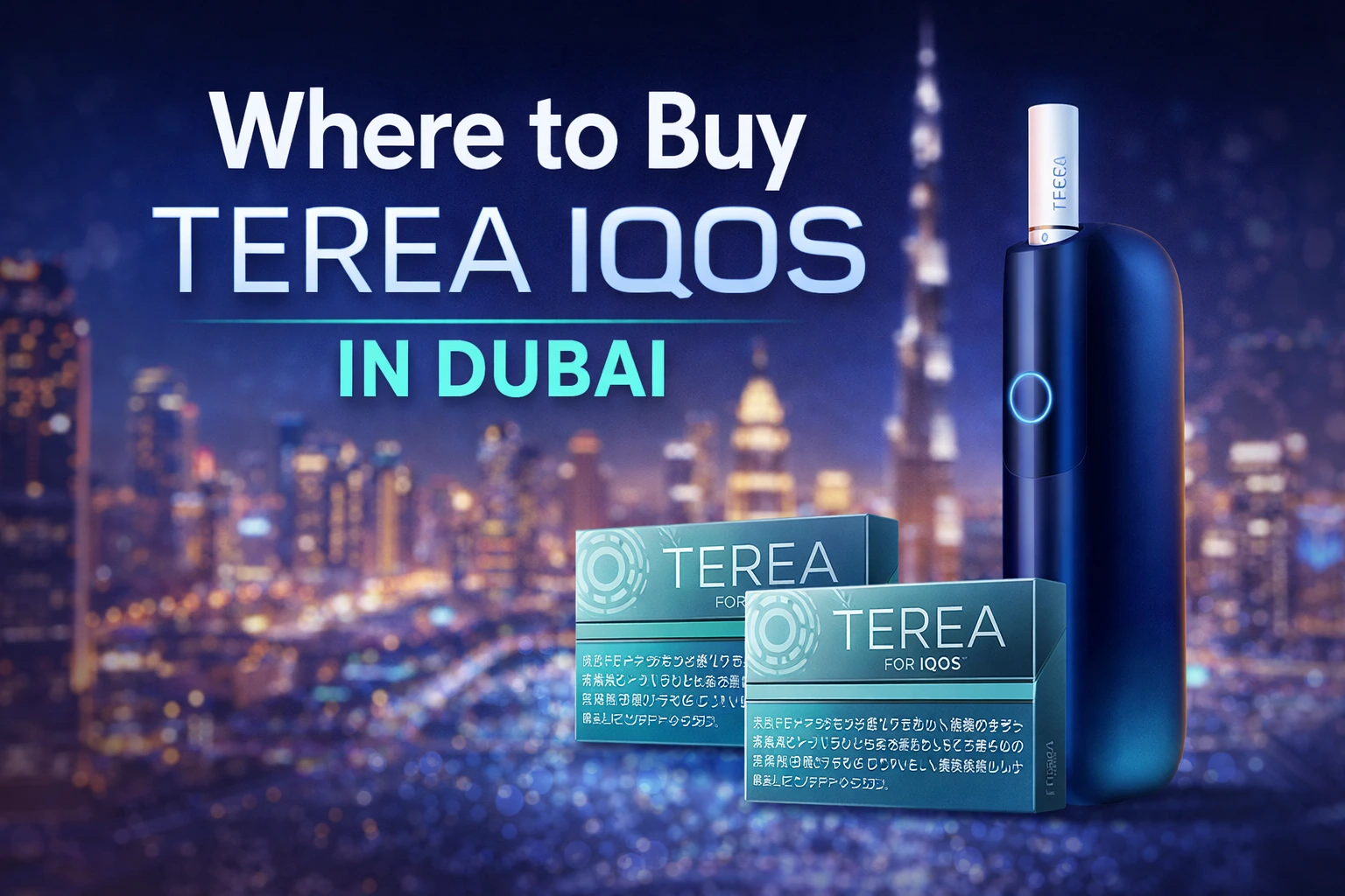 Where to Buy Terea IQOS in Dubai (Trusted Sellers & Delivery Guide 2026)